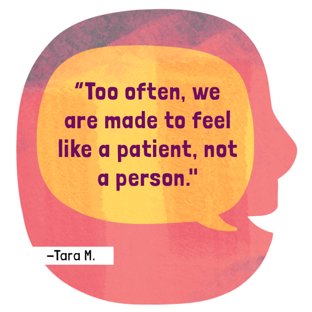 Too often, we are made to feel like a patient, not a person