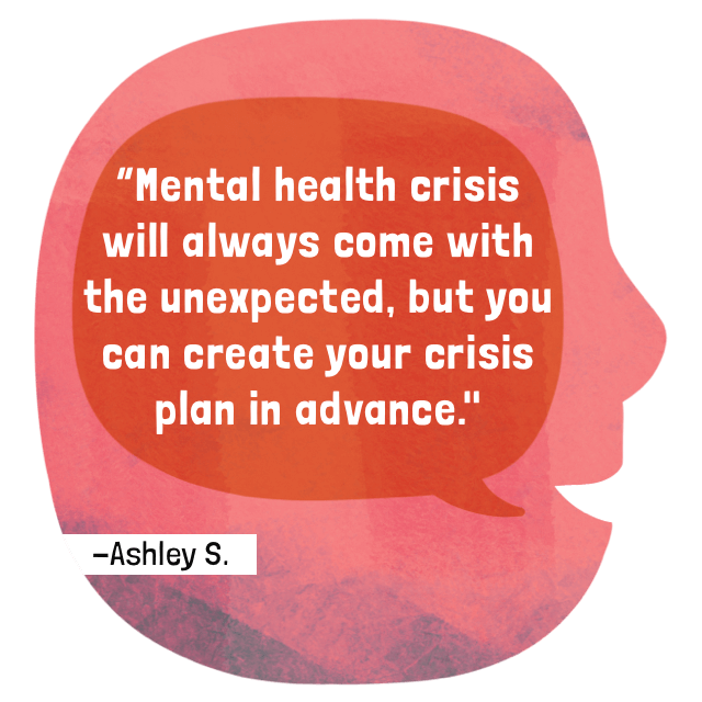 Mental health crisis will always come with the unexpected, but you can create your crisis plan in advance